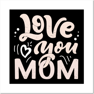Love You Mom Posters and Art